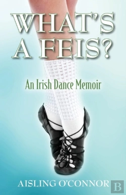 Bertrand.pt - What'S A Feis? An Irish Dance Memoir