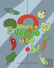 What'S A Veggie To Do?