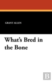 What'S Bred In The Bone