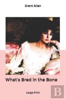 What'S Bred In The Bone
