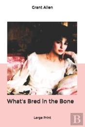 What'S Bred In The Bone