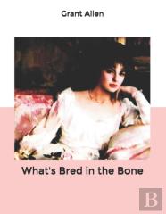 What'S Bred In The Bone