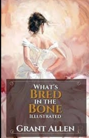 What'S Bred In The Bone  Illustrated