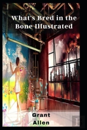 What'S Bred In The Bone Illustrated
