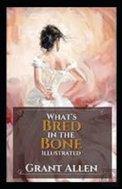 What'S Bred In The Bone Illustrated