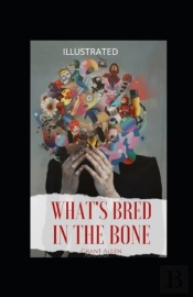 What'S Bred In The Bone Illustrated