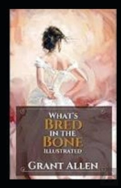 What'S Bred In The Bone Illustrated