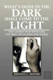 What'S Done In The Dark Shall Come To The Light