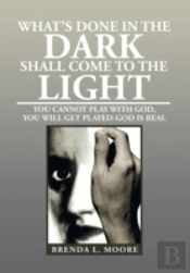 What'S Done In The Dark Shall Come To The Light