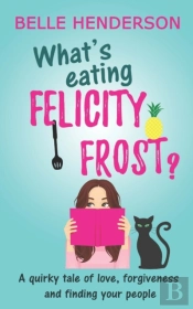 What'S Eating Felicity Frost?