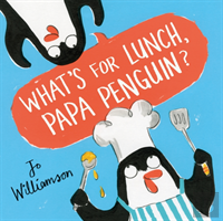 What'S For Lunch, Papa Penguin?