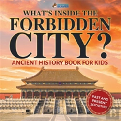 Bertrand.pt - What'S Inside The Forbidden City? Ancient History Book For Kids - Past And Present Societies