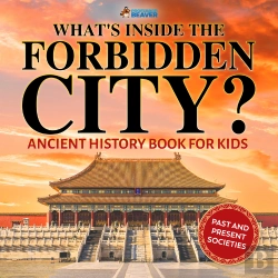 Bertrand.pt - What'S Inside The Forbidden City? Ancient History Books For Kids | Children'S Ancient History