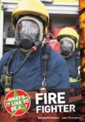 What'S It Like To Be A ? Firefighter