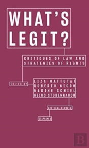 What'S Legit? Â€“ Critiques Of Law And Strategies Of  Rights