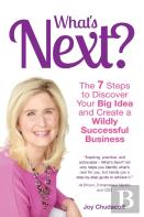 What'S Next? The 7 Steps To Discover Your Big Idea And Create A Wildly Successful Business