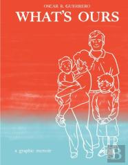 What'S Ours: A Graphic Memoir