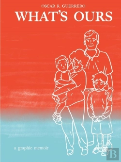 Bertrand.pt - What'S Ours: A Graphic Memoir