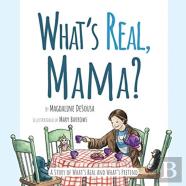What'S Real, Mama?