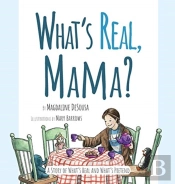 What'S Real, Mama?