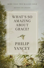 What'S So Amazing About Grace? Revised And Updated