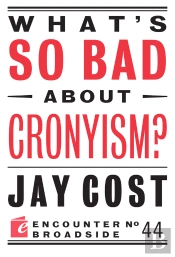 What'S So Bad About Cronyism?