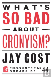 What'S So Bad About Cronyism?