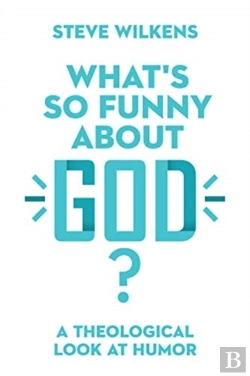 Bertrand.pt - What`S So Funny About God? Â€“ A Theological Look At Humor
