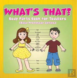 Bertrand.pt - What'S That? Body Parts Book For Toddlers (Baby Professor Series)