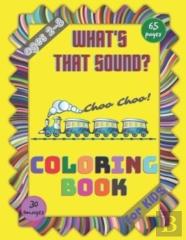 What'S That Sound? Coloring Book For Kids
