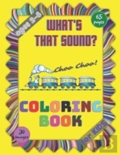 What'S That Sound? Coloring Book For Kids