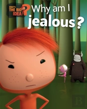 What'S The Big Idea?: Why Am I Jealous?