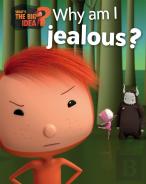 What'S The Big Idea?: Why Am I Jealous?
