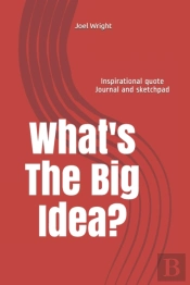 What'S The Big Idea?