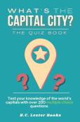What'S The Capital City? The Quiz Book