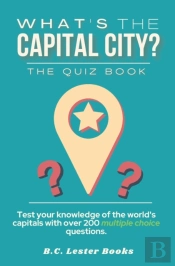 What'S The Capital City? The Quiz Book