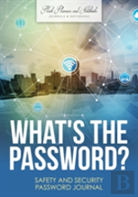 What'S The Password? Safety And Security Password Journal