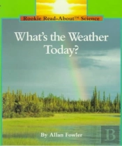 What'S The Weather Today? (Rookie Read-About Science: Weather)