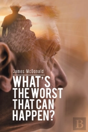 What'S The Worst That Can Happen?