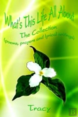 Bertrand.pt - What'S This Life All About: The Collection (Poems, Prayers And Lyrical Writings)