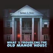 What'S Troubling The Old Manor House