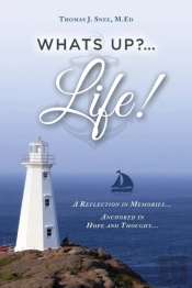 What'S Up?...Life! (A Reflection In Memories...Anchored In Hope And Thought...)
