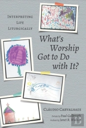 What'S Worship Got To Do With It?