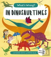 What'S Wrong? In Dinosaur Times