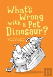 What'S Wrong With A Pet Dinosaur : Poems