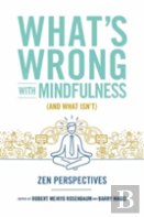 What'S Wrong With Mindfulness