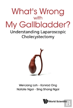 Bertrand.pt - What'S Wrong With My Gallbladder?: Understanding Laparoscopic Cholecystectomy