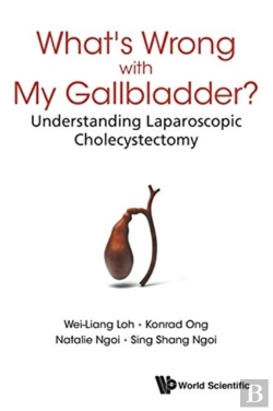 Bertrand.pt - What'S Wrong With My Gallbladder?: Understanding Laparoscopic Cholecystectomy