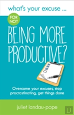 Bertrand.pt - What'S Your Excuse For Not Being More Productive?