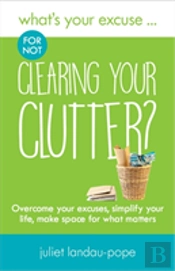What'S Your Excuse For Not Clearing Your Clutter?